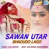 About Sawan Utar Bhadudo Lago Song