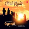 About Chal Rahi (From "Cypher") Song