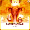 About Fatkeshwari Song