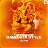 About The Power OF Bambaiya Style Song