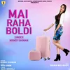 About Mai Raha Boldi Song
