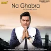 About Na Ghabra Song