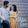 About Rehna Tum Song