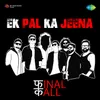 About Ek Pal Ka Jeena Song