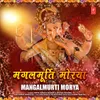 About Mangalmurti Morya Song