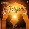 About Aagaz (From "Cypher") Song