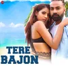 About Tere Bajon Song