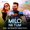 About Milo Na Tum Song
