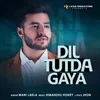 About Dil Tutda Gaya Song