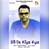 About Dil Ne Kiya Kya Song