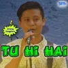 About Tu Hi Hai Song