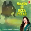 About Maana Ke Mera Pyaar Song