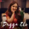 About Dugga Elo Song