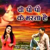 About Wo To Pi Pi Ke Marta Hai Song