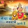 About Maiya Ke Navratre Aaye Hai Song