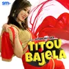 About Titou Bajela Song