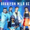 About Aakhiyan Mila Ke Song