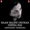 About Haan Maine Chukar Dekha Hai (Reprised Version) Song