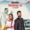 About Bhabhi Dhabiya Ki Song