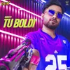 About Tu Boldi Song
