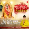 About Sai Nath Main Aaya Tere Dar Pe Song