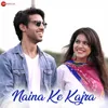 About Naina Ke Kajra Song
