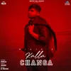 About Kalla Changa Song