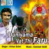 About Duniyama Vat Thi Faru Song