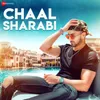 About Chaal Sharabi Song