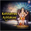 About Kalbhairav Ashtakam Song