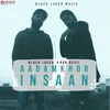 About Aadamkhor Insaan Song