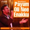 About Payum Oli Nee Enakku Song