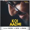 About Koi Aadmi Song