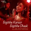 About Bajchhe Kansor Bajchhe Dhaak Song