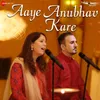 Aaye Anubhav Kare