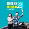 Gallan Mithiyan 2