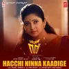 About Hacchi Ninna Kaadige (From "Nam Gani B.Com Pass") Song