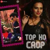 About Top Ko Crop Song