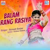 About Balam Rang Rasiya Song