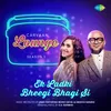 Ek Ladki Bheegi Bhagi Si - Carvaan Lounge