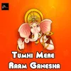 Tumhi Mere Raam Ganesha