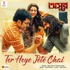 About Tor Hoye Jete Chai Song