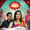 About Kala Banna Song