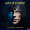 About Game of Thrones - The Main Title Theme Song