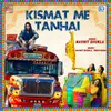 About Kismat Me Tanhai Song