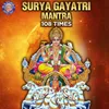 About Surya Gayatri Mantra 108 Times Song