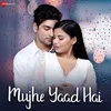About Mujhe Yaad Hai Song