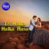 To Halka Halka Hasa