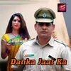 About Danka Jaat Ka Song