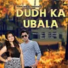 About Dudh Ka Ubala Song